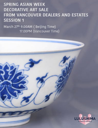 Spring Asian Week Decorative Art Sale from Vancouver Dealers and Estates Session 1