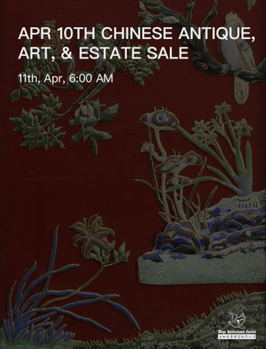 Apr 10th Chinese Antique, Art, & Estate Sale	